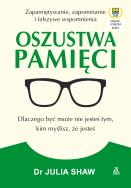 Oszustwa pamięci. Autor: dr Julia Shaw. ZdrowePodejscie.pl Okładka książki Oszustwa pamięci