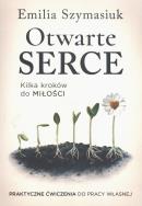 Okładka książki Otwarte Serce. Kilka kroków do miłości. Praktyczne ćwiczenia do pracy własnej