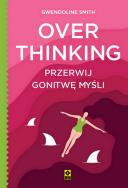 Overthinking. Przerwij gonitwę myśli. Autor: Smith Gwendoline. ZdrowePodejscie.pl Okładka książki Overthinking. Przerwij gonitwę myśli