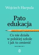 Patoedukacja. Co nie działa w polskiej szkole i jak to zmienić. Rozmowy. Autor: WOJCIECH HARPULA. ZdrowePodejscie.pl Okładka książki Patoedukacja. Co nie działa w polskiej szkole i jak to zmienić. Rozmowy