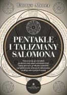 Okładka książki Pentakle i talizmany Salomona. Nowoczesny przewodnik po skutecznej magii salomonicznej. Opisy pieczęci, praktyka rytuałów i projektowanie własnych talizmanów według starożytnych zasad 