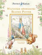 Okładka książki Piotruś Królik i jego świat. Wszystkie opowiastki Beatrix Potter