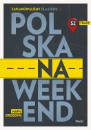 Okładka książki Polska na weekend. Przewodnik + mapa drogowa - uszkodzone