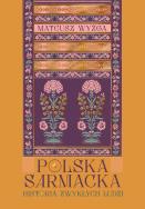 Okładka książki Polska sarmacka. Historia zwykłych ludzi