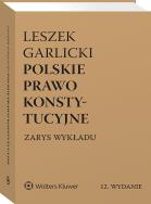 Polskie prawo konstytucyjne. Zarys wykładu. Autor: Garlicki Leszek. ZdrowePodejscie.pl Okładka książki Polskie prawo konstytucyjne. Zarys wykładu