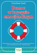 Okładka książki Pomoc w kryzysie emocjonalnym. Natychmiastowe strategie na stres, lęk i przeciążenie psychiczne, które pomagają ukoić nerwy i odzyskać spokój