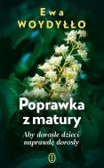 Poprawka z matury. Autor: Ewa Woydyłło. ZdrowePodejscie.pl Okładka książki Poprawka z matury