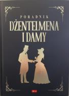 Poradnik dżentelmena i damy. Autor: Zbigniew Hojka. ZdrowePodejscie.pl Okładka książki Poradnik dżentelmena i damy
