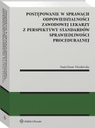 Okładka książki Postępowanie w sprawach odpowiedzialności zawodowej lekarzy z perspektywy standardów sprawiedliwości proceduralnej