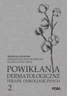 Okładka książki Powikłania dermatologiczne terapii onkologicznych Część II