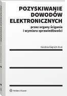 Okładka książki Pozyskiwanie dowodów elektronicznych przez organy ścigania i wymiaru sprawiedliwości