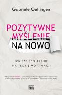 Pozytywne myślenie na nowo. Autor: Gabriele Oettingen. ZdrowePodejscie.pl Okładka książki Pozytywne myślenie na nowo