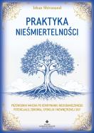 Okładka książki Praktyka nieśmiertelności. Przewodnik mnicha po odkrywaniu nieograniczonego potencjału, zdrowia, spokoju i wewnętrznej siły