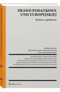Okładka książki Prawo podatkowe Unii Europejskiej. Węzłowe zagadnienia [PZREDSPRZEDAŻ]