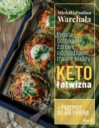 Okładka książki Proste gotowanie, zdrowe odchudzanie, trwałe efekty. Ketołatwizna
