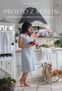 Okładka książki Prosto z roślin Radosna sztuka celebrowania weganizmu - uszkodzone