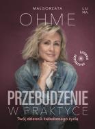 Przebudzenie w praktyce. Twój dziennik świadomego życia. Autor: Małgorzata Ohme. ZdrowePodejscie.pl Okładka książki Przebudzenie w praktyce. Twój dziennik świadomego życia