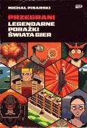 Okładka książki Przegrani. Legendarne porażki świata gier