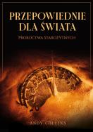Okładka książki Przepowiednie dla świata. Proroctwa starożytnych