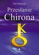 Przesłanie Chirona. Autor: Piotr Piotrowski. ZdrowePodejscie.pl Okładka książki Przesłanie Chirona