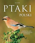 Ptaki Polski. Kompletna lista 474 stwierdzonych gatunków. Autor: Jan Król. ZdrowePodejscie.pl Okładka książki Ptaki Polski. Kompletna lista 474 stwierdzonych gatunków