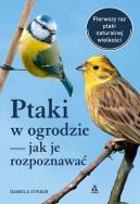 Ptaki w ogrodzie - jak je rozpoznawać. Autor: Daniela Strauss. ZdrowePodejscie.pl Okładka książki Ptaki w ogrodzie - jak je rozpoznawać