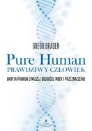 Pure Human. Prawdziwy człowiek. Autor: Gregg Braden. ZdrowePodejscie.pl Okładka książki Pure Human. Prawdziwy człowiek