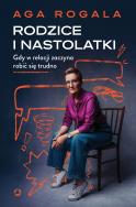 Okładka książki Rodzice i nastolatki. Gdy w relacji zaczyna robić się trudno