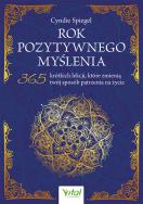 Okładka książki Rok pozytywnego myślenia. 365 krótkich lekcji, które zmienią twój sposób patrzenia na życie