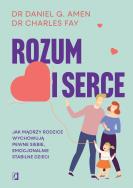 Rozum i serce. Jak mądrzy rodzice wychowują pewne siebie, emocjonalnie stabilne dzieci. Autor: Daniel G. Amen, Charles Fay. ZdrowePodejscie.pl Okładka książki Rozum i serce. Jak mądrzy rodzice wychowują pewne siebie, emocjonalnie stabilne dzieci