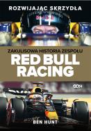 Rozwijając skrzydła. Zakulisowa historia zespołu Red Bull Racing. Autor: Hunt Ben. ZdrowePodejscie.pl Okładka książki Rozwijając skrzydła. Zakulisowa historia zespołu Red Bull Racing