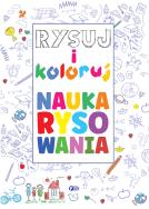 Rysuj i koloruj. Nauka rysowania - uszkodzone. Autor: Opracowanie zbiorowe. ZdrowePodejscie.pl Okładka książki Rysuj i koloruj. Nauka rysowania - uszkodzone
