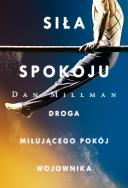Siła spokoju. Droga miłującego pokój wojownika /OM/. Autor: Dan Millman. ZdrowePodejscie.pl Okładka książki Siła spokoju. Droga miłującego pokój wojownika /OM/