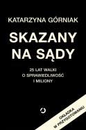 Okładka książki Skazany na sądy. 25 lat walki o sprawiedliwość i miliony