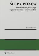 Okładka książki Ślepy pozew. Anonimowość pozwanego w prawie polskim i amerykańskim