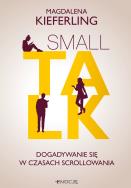 Okładka książki Small talk. Dogadywanie się w czasach scrollowania