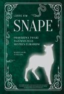 Snape. Prawdziwa twarz tajemniczego mistrza eliksirów. Autor: Lorrie Kim. ZdrowePodejscie.pl Okładka książki Snape. Prawdziwa twarz tajemniczego mistrza eliksirów