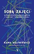 Okładka książki Sobą zajęci. O pułapkach samorozwoju i kultury terapeutycznej