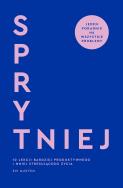 Sprytniej. 10 lekcji bardziej produktywnego i mniej stresującego życia. Autor: Austen Emily M.. ZdrowePodejscie.pl Okładka książki Sprytniej. 10 lekcji bardziej produktywnego i mniej stresującego życia