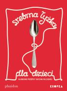 Srebrna łyżka dla dzieci. Ulubione przepisy  kuchni włoskiej - uszkodzone. Autor: Grant Amanda. ZdrowePodejscie.pl Okładka książki Srebrna łyżka dla dzieci. Ulubione przepisy  kuchni włoskiej - uszkodzone