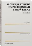 Okładka książki Środki przymusu bezpośredniego i broń palna. Komentarz