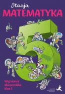 Okładka książki Stacja Matematyka. Wyzwania dla uczniów klas 5