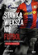 Okładka książki Stawka większa niż futbol. Co koszulki piłkarskie mówią o polityce, pieniądzach i władzy?