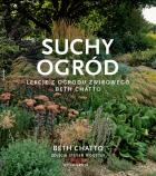 Suchy ogród. Lekcje z Ogrodu Żwirowego Beth Chatto. Autor: Beth Chatto. ZdrowePodejscie.pl Okładka książki Suchy ogród. Lekcje z Ogrodu Żwirowego Beth Chatto