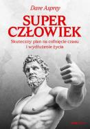 Okładka książki Superczłowiek. Skuteczny plan na cofnięcie czasu i wydłużenie życia