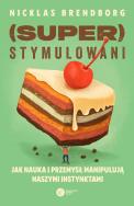 Superstymulowani. Autor: Brendborg Nicklas. ZdrowePodejscie.pl Okładka książki Superstymulowani