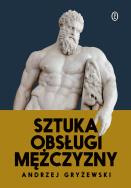 Sztuka obsługi mężczyzny. Autor: Andrzej Gryżewski. ZdrowePodejscie.pl Okładka książki Sztuka obsługi mężczyzny