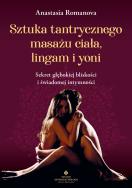 Sztuka tantrycznego masażu ciała, lingam i yoni. Autor: Anastazja Romanowa. ZdrowePodejscie.pl Okładka książki Sztuka tantrycznego masażu ciała, lingam i yoni