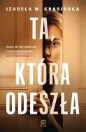 Ta, która odeszła - uszkodzone. Autor: Izabela M. Krasińska. ZdrowePodejscie.pl Okładka książki Ta, która odeszła - uszkodzone