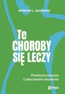 Te choroby się leczy. Autor: Gaudiani Jennifer L.. ZdrowePodejscie.pl Okładka książki Te choroby się leczy